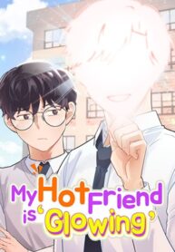 my-hot-friend-is-glowing.jpg